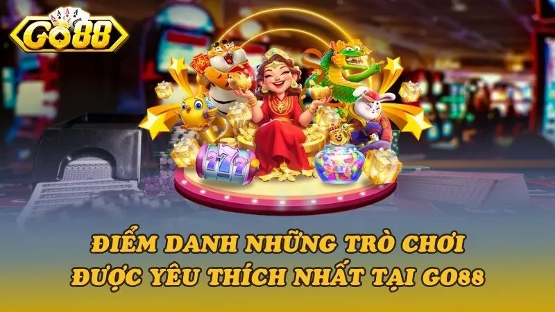 Điểm danh những trò chơi được yêu thích nhất tại Go88