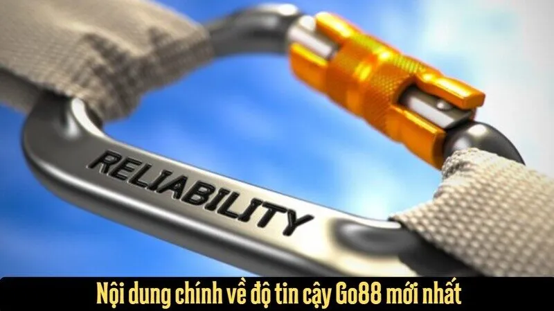 Nội dung chính về độ tin cậy Go88 mới nhất