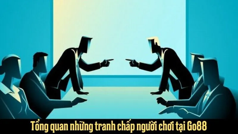 Tổng quan những tranh chấp người chơi tại Go88